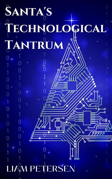 Santa's Technological Tantrum - Liam Petersen - ebook