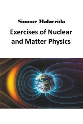 Exercises of Nuclear and Matter Physics - Simone Malacrida - cover