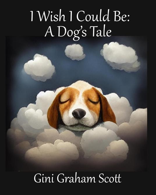 I Wish I Could Be: A Dog's Tale - Gini Graham Scott - ebook