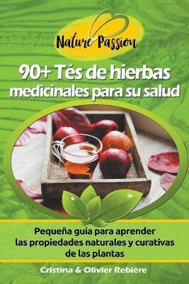90+ Tes de Hierbas Medicinales para su Salud - Cristina Rebiere,Olivier Rebiere - cover