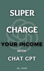 Supercharge Your Income with Chat GPT