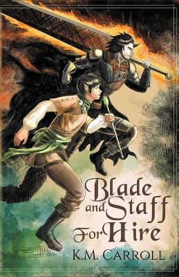 Blade and Staff for Hire - K M Carroll - cover