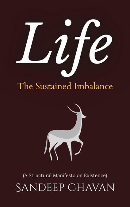 Life: The Sustained Imbalance