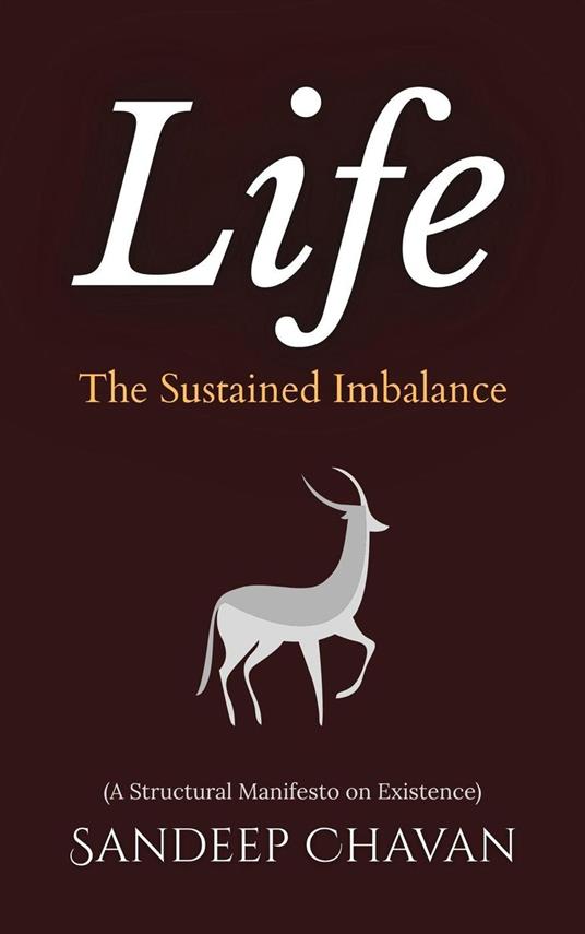 Life: The Sustained Imbalance