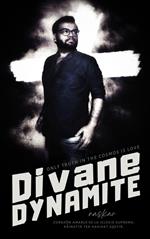 Divane Dynamite: Only truth in the cosmos is love