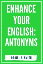 Enhance Your English: Antonyms