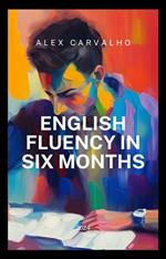 English Fluency in Six Months