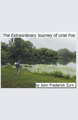 The Extraordinary Journey of Uriel Fox - John Frederick Zurn - cover