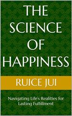 The Science of Happiness: Navigating Life’s Realities for Lasting Fulfillment