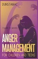 Anger Management for Children and Teens - Dunstamac - cover