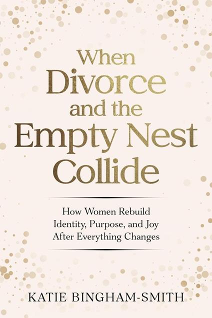 When Divorce and the Empty Nest Collide