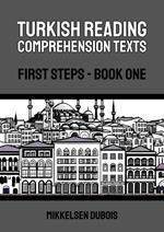 Turkish Reading Comprehension Texts: First Steps - Book One
