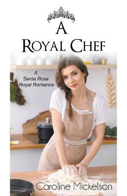 A Royal Chef - Caroline Mickelson - cover