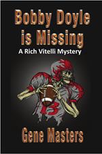 Bobby Doyle is Missing: A Rich Vitelli Mystery
