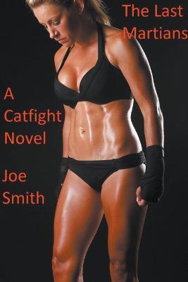 The Last Martians (A Catfight Novel) - Joe Smith - cover