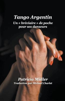 Tango Argentin Un breviaire de poche pour ses danseurs - Patricia Muller - cover
