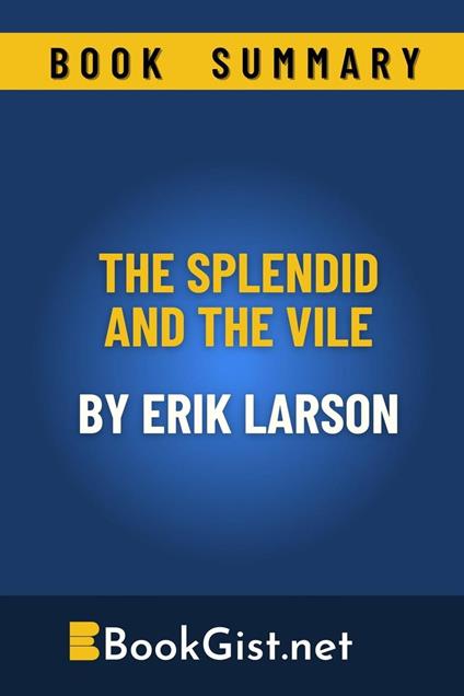Summary: The Splendid and the Vile by Erik Larson