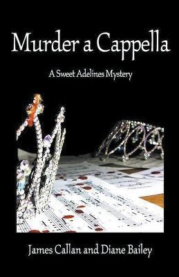 Murder a Cappella, - James R Callan,Diane Bailey - cover