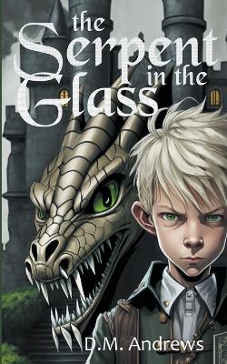 The Serpent in the Glass - D M Andrews - cover