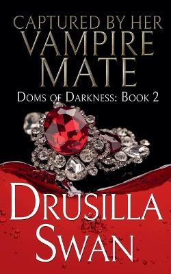 Captured by Her Vampire Mate - Drusilla Swan - cover