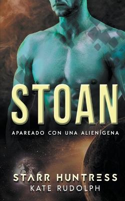 Stoan: Apareado con una alienigena - Kate Rudolph,Starr Huntress - cover