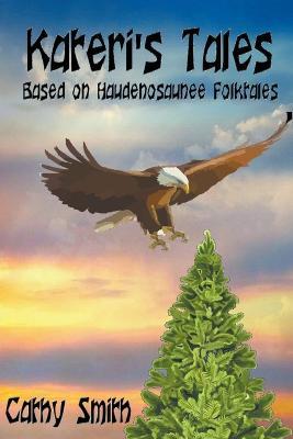 Kateri's Tales: Based on Haudenosaunee Folktales - Cathy Smith - cover