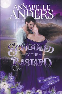 Schooled By The Bastard - Annabelle Anders - cover