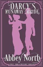 Darcy's Runaway Bride: A Sweet Pride & Prejudice Variation