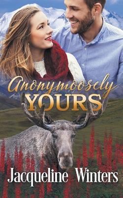Anonymoosely Yours - Jacqueline Winters - cover