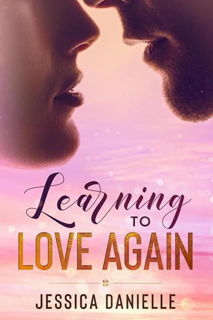 Learning To Love Again - Jessica Danielle - ebook