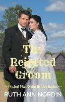The Rejected Groom - Ruth Ann Nordin - cover