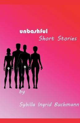 Unbashful Short Stories - Sybilla Buchmann - cover