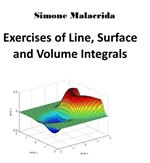 Exercises of Line, Surface and Volume Integrals