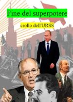 Fine del Superpotere Crollo Dell'URSS