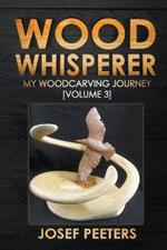 Wood Whisperer: My Woodcarving Journey