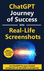 ChatGPT: Epic Journey of Success - 'Skyrocket Your Wealth': Featuring Real-Life Screenshots - Reach Financial Heights