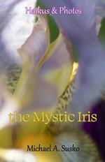Haikus and Photos: The Mystic Iris