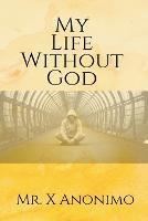 My Life Wothout God - X Anonimo - cover