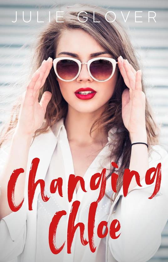 Changing Chloe - Julie Glover - ebook