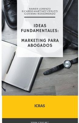 ICRAS Ideas Fundamentales: Marketing para Abogados - Rainer Lorenzo,Ricardo Martinez,Giovanni Rossomando - cover