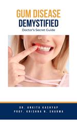 Gum Diseases Demystified: Doctor's Secret Guide