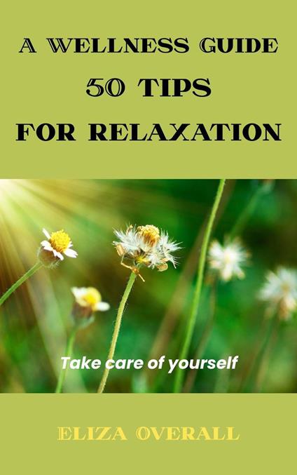 A Wellness Guide 50 Tips for Relaxation