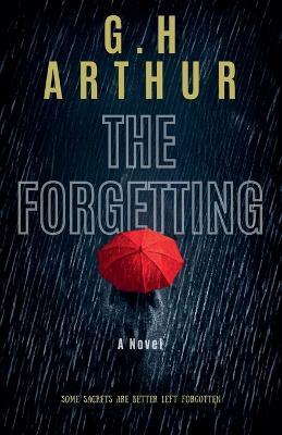 The Forgetting - G H Arthur - cover