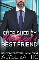 Cherished by Her Dad's Best Friend - Alyse Zaftig - cover