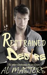 Restrained Desire: The Entire Restrained Desire Series