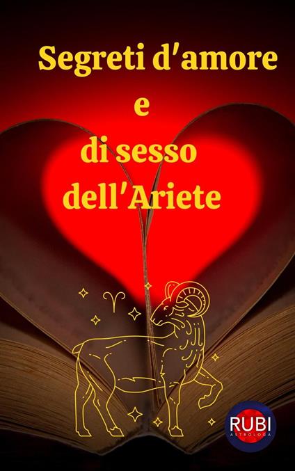 Segreti d'amore e di sesso dell'Ariete - Rubi Astrologa - ebook