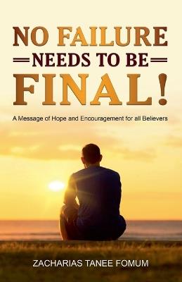 No Failure Needs to be Final! - Zacharias Tanee Fomum - cover