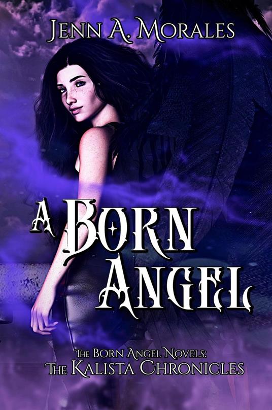 The Kalista Chronicles: A Born Angel - Jenn A. Morales - ebook