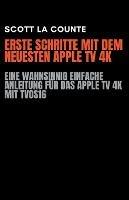 Erste Schritte Mit Dem Neuesten Apple TV 4K: Eine Wahnsinnig Einfache Anleitung Fur Das Apple TV 4K Mit TVOS16