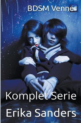 BDSM Venner. Komplet Serie - Erika Sanders - cover